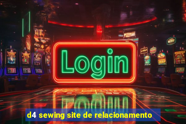 d4 sewing site de relacionamento